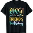 thumbnail image 1 of OMG It's My Friend's Birthday Happy To Me You Sister Cousin T-Shirt, 1 of 4
