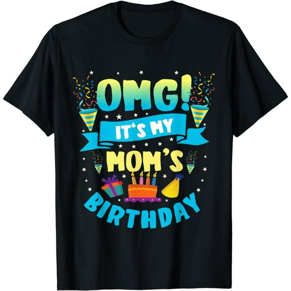 OMG It's My Mom Birthday T-Shirt