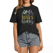 OMG It's My Sister's Birthday BDay Girl Brother Ti Comfortable Women's Short Sleeve Tees with Unique Designs