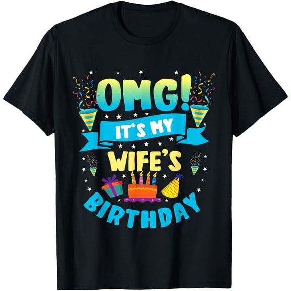 OMG It's My Wife Birthday T-Shirt