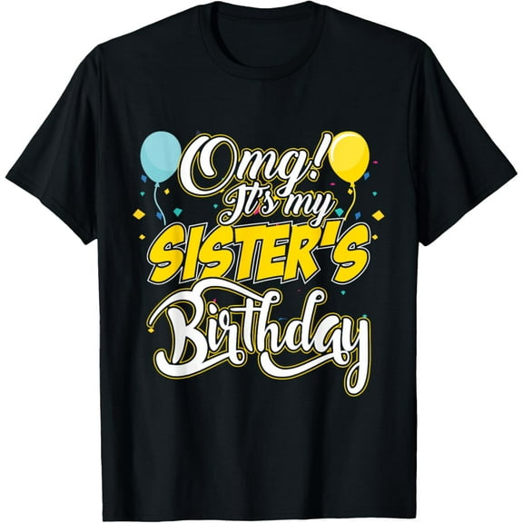 OMG, It's my Sister's Birthday Cool V-2 Birthday T-Shirt