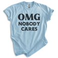 thumbnail image 1 of OMG Nobody Cares Shirt, Unisex Women's Men's Shirt, Don't Care Shirt, Attitude Shirt, Heather Light Blue, XX-Large, 1 of 6