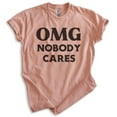 thumbnail image 1 of OMG Nobody Cares Shirt, Unisex Women's Men's Shirt, Don't Care Shirt, Attitude Shirt, Heather Sunset, Large, 1 of 6
