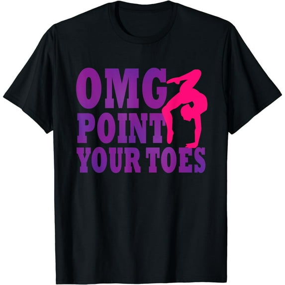 OMG Point Your Toes Ballet Dance Teacher Gymnastics Girl T-Shirt