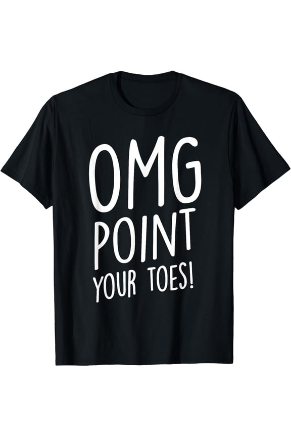 OMG Point Your Toes - Tap Dancing Tap Dancer Tap Dance T-Shirt