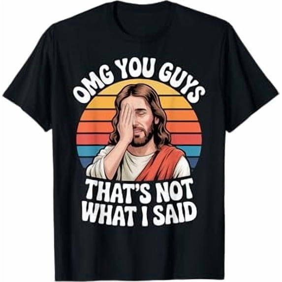 OMG You Guys Thats Not What I Said Jesus Retro Faith Meme T-Shirt