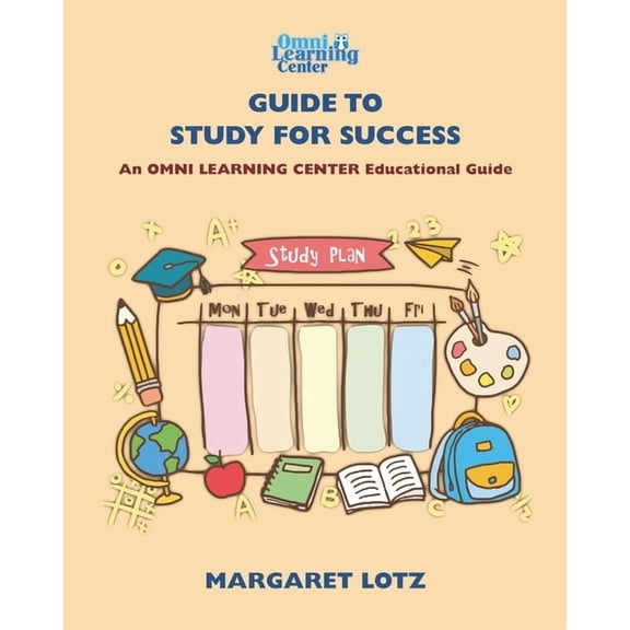 OMNI Learning Guide to Study for Success: OMNI Learning Center Educational Guides Paperback Margaret Lotz
