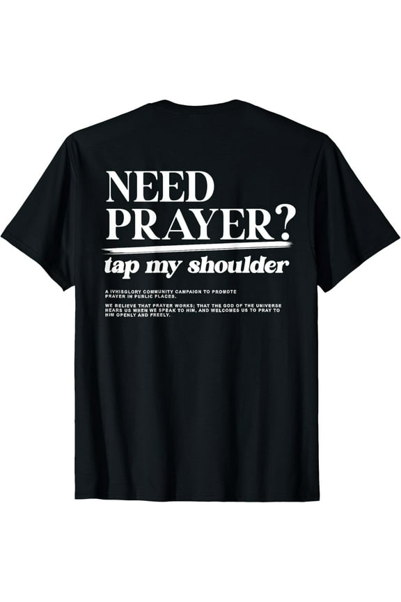ON BACK iv his glory Men Women Need Prayer Tap My Shoulder T-Shirt