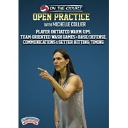 ON THE COURT OPEN PRACTICE WITH MICHELLE COLLIER PLAYER-INITIATED WARM-UPS, TEAM-ORIENTED WASH GAMES + BASE/DEFENSE, COMMUNICATIONS & SETTER HITTING/TIMING