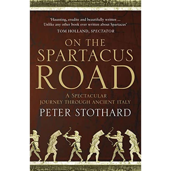 Pre-Owned ON THE SPARTACUS ROAD: A Spectacular Journey through Ancient Italy Paperback