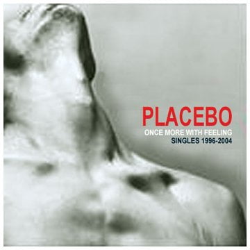 ONCE MORE WITH FEELING: SINGLES 1996-2004 [PLACEBO] [724386688620]