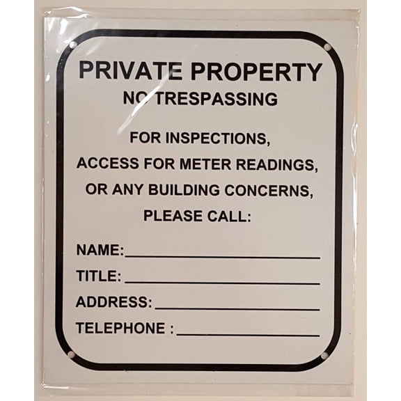 ONE (1) Sign -Private Property - NO TRESPASSING for Inspection, Access, Meter Reading OR Any Building CONCERNS Please Call (White, 10X8.5) (ref-2201)