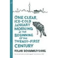 thumbnail image 1 of Pre-Owned One Clear Ice-cold January Morning at the Beginning of the 21st Century (MacLehose Press Editions) (Paperback) 0857057014 9780857057013, 1 of 1