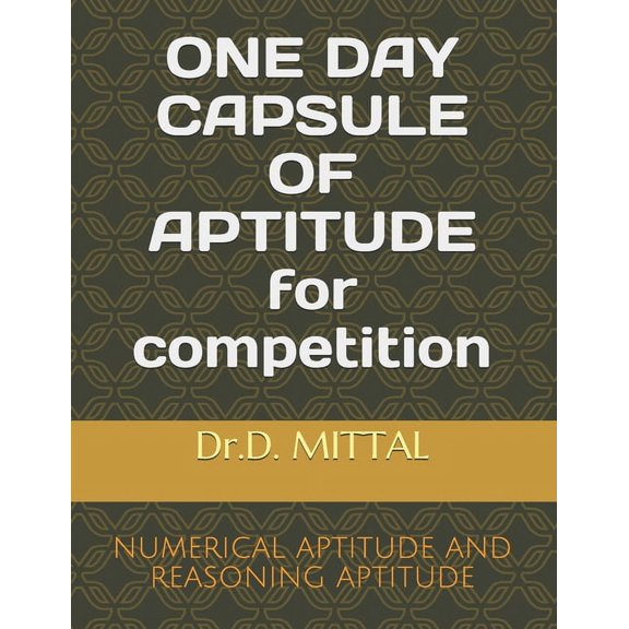 ONE DAY CAPSULE OF APTITUDE for competition: Numerical Aptitude and Reasoning Aptitude, (Paperback)