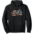 thumbnail image 1 of ONETECH After All Tomorrow Is Another Day Inspirational Quote Pullover Hoodie, 1 of 3