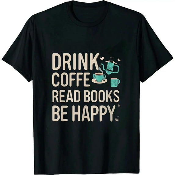 ONETECH Drink Coffee Read Books Be Happy -Book and Coffee Lover T-Shirt
