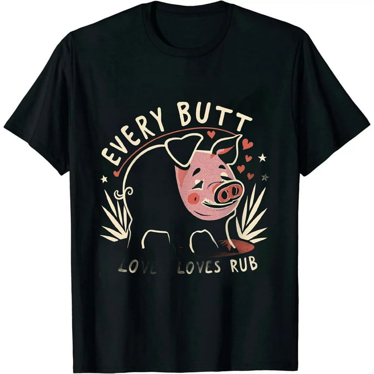 Every Butt Loves A Rub Awesome Meat Smoker T-Shirt Every Butt Loves A Rub Awesome Meat Smoker T-Shirt