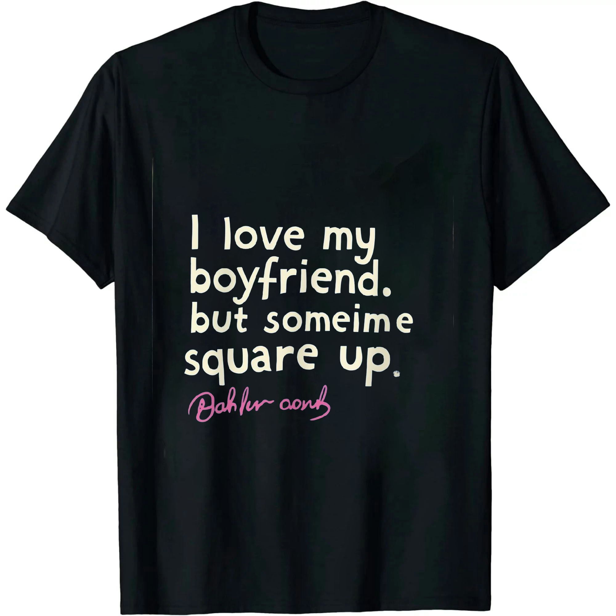 I love my boyfriend t shirt hotsell