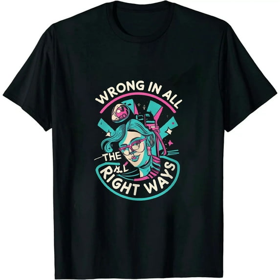 ONETECH I Wrong in All the Right Ways Funny Tees For Men Women Kids T-Shirt