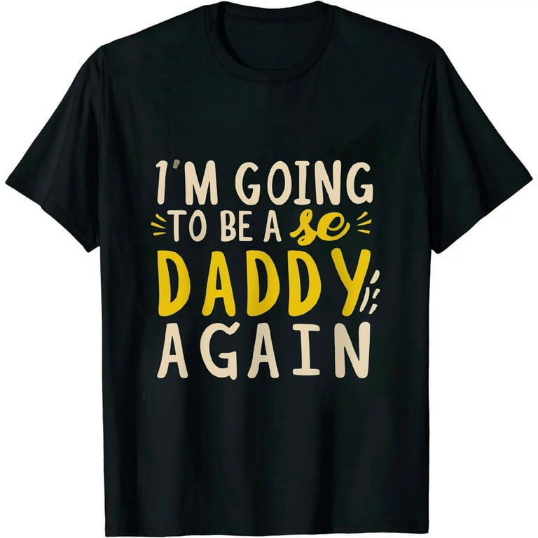 I'm Going To Be A Daddy Again T-Shirt I'm Going To Be A Daddy Again T-Shirt
