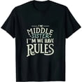thumbnail image 1 of ONETECH I'm the middle sister - I'm the reason we have rules T-Shirt, 1 of 3