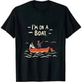 thumbnail image 1 of ONETECH Im On A Boat T Shirt Funny Cruise Ship Sketch Comedy Song Fishing Tees, 1 of 3