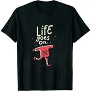 ONETECH Life Goes On: Motivation-Life motto-Don't Worry-Life goes On T-Shirt
