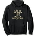 thumbnail image 1 of ONETECH Life is a journey not a destination Funny Quote Pullover Hoodie, 1 of 3