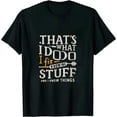 thumbnail image 1 of ONETECH That's What I Do - I Fix Stuff And I Know Things - T-Shirt, 1 of 3
