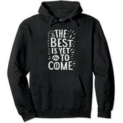 ONETECH The Best is Yet to Come T-shirt (Positive Quote T-shirt) Pullover Hoodie