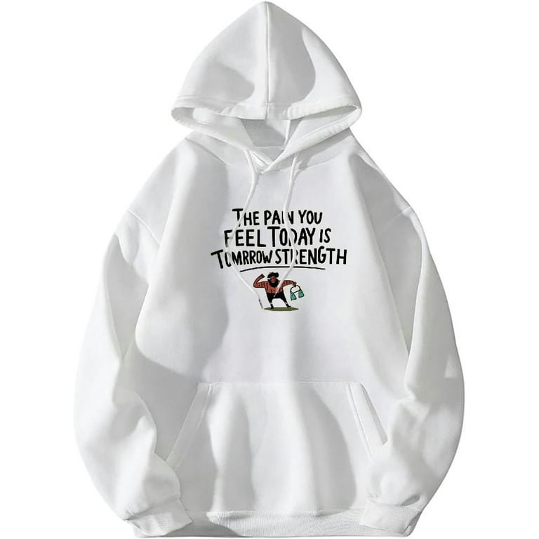 ONETECH The Pain You Feel Today Is Tomorrows Strength Motivational Pullover Hoodie Walmart
