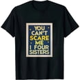 thumbnail image 1 of ONETECH You Can't Scare Me I Have Four Sisters | Funny Brother Gift T-Shirt, 1 of 3