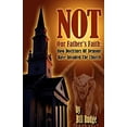 thumbnail image 1 of Pre-Owned Not Our Fathers Faith : How Doctrines of Demons Have Invaded the Church (Paperback), 1 of 1