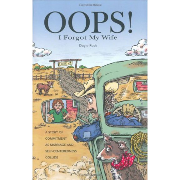 Pre-Owned Oops! I Forgot My Wife: A Story of Commitment as Marriage and Self-Centeredness Collide, 9780936083186, 0936083182, Hardcover,