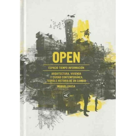 Open: Arquitectura y Ciudad Contemporanea. Teoria E Historia de Un Cambio (Hardcover)