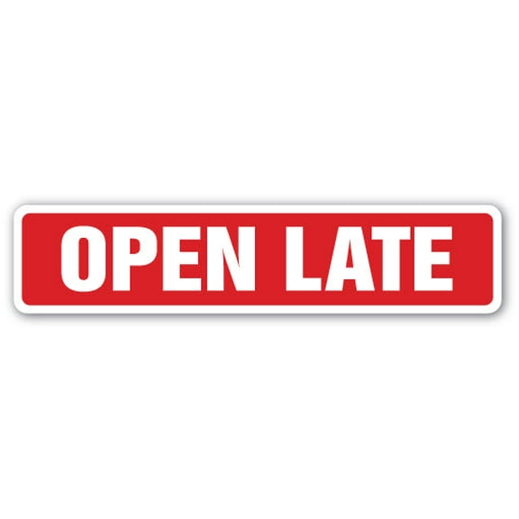 OPEN LATE Street Sign shops stores hours schedule restaurant | Indoor/Outdoor | 18" Wide