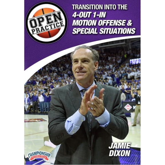 OPEN PRACTICE: TRANSITION INTO THE 4-OUT 1-IN MOTION OFFENSE & SPECIAL SITUATIONS (DIXON)