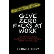 OPERATION OFFICE SLEUTH GIVE ZERO F*CKS AT WORK FOR AN AMAZINGLY PRODUCTIVE AND SATISFYING WORK-LIFE BALANCE