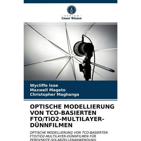OPTISCHE MODELLIERUNG VON TCO-BASIERTEN FTO/TiO2-MULTILAYER-DÜNNFILMEN (Paperback)