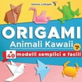 thumbnail image 1 of ORIGAMI Animali Kawaii: +40 modelli semplici e facili - Vol.2: Progetti passo dopo passo. Ideale per principianti, bambini e adulti (Paperback), 1 of 1