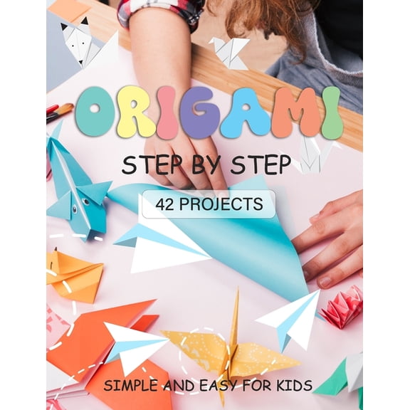 ORIGAMI for Kids: Origami paper crafts step by step Simple and Easy for beginner 42 projects, (Paperback)