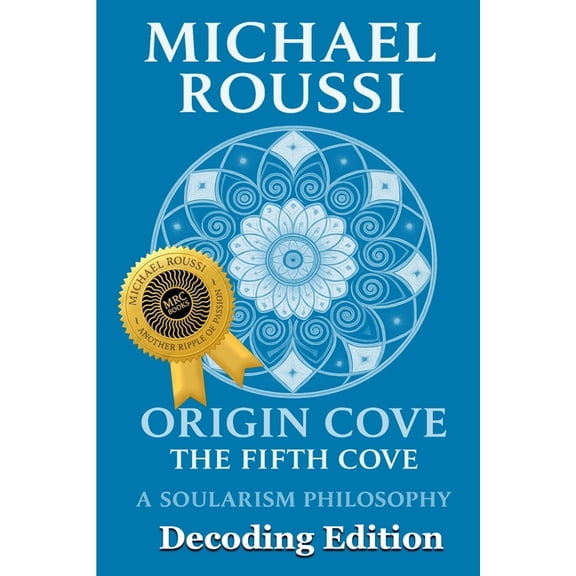 ORIGIN COVE (Decoding Edition): A Soularism Philosophy, (Paperback)