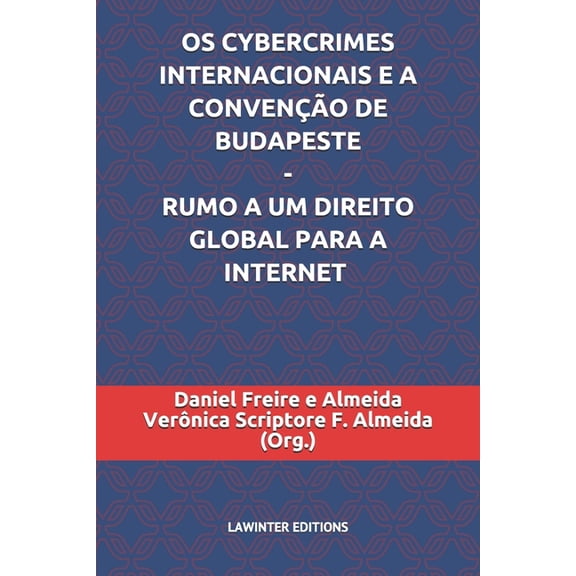 OS Cybercrimes Internacionais E a Conveno de Budapeste - Rumo a Um Direito Global Para a Internet (Paperback)