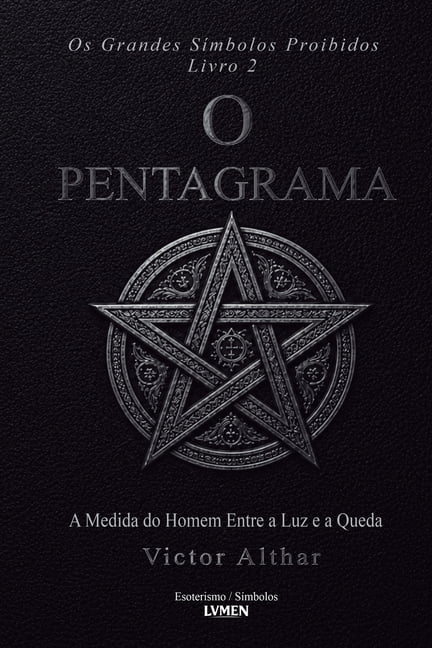 OS Grandes SÃ­mbolos Proibidos Os Grandes SÃ­mbolos Proibidos Livro 2: O Pentagrama - A Medida do Homem entre a Luz e a Queda, Book 2, (Paperback)