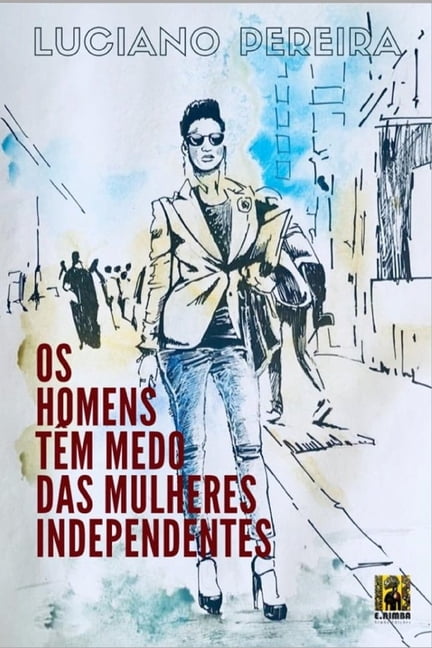 OS Homens Têm Medo Das Mulheres Independentes (Paperback)