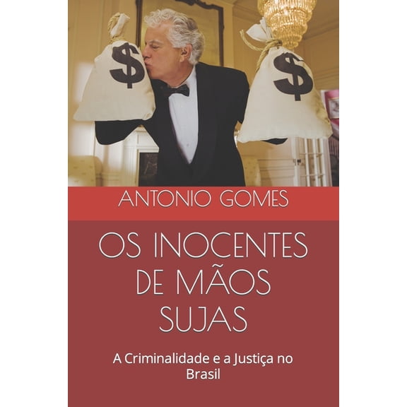 OS Inocentes de Mos Sujas: A Criminalidade e a Justia no Brasil (Paperback)