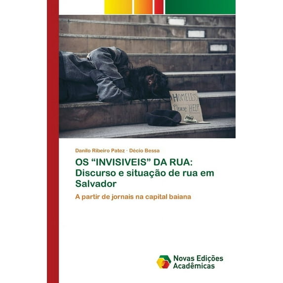 OS "Invisiveis" Da Rua: Discurso e situação de rua em Salvador (Paperback)