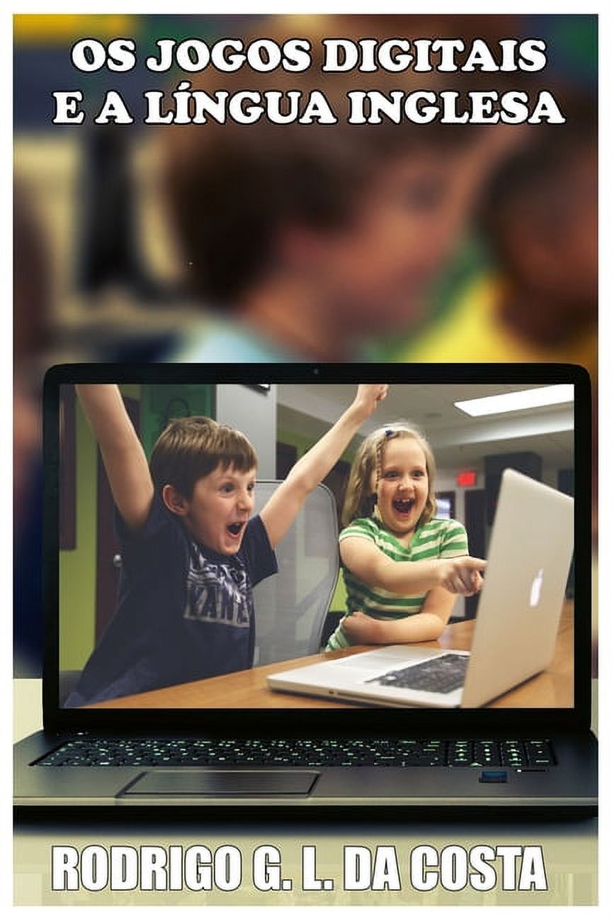 RODRIGO G L DA COSTA OS Jogos Digitais E a Lngua Inglesa (Paperback)