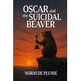 thumbnail image 1 of OSCAR and the SUICIDAL BEAVER, (Paperback), 1 of 1
