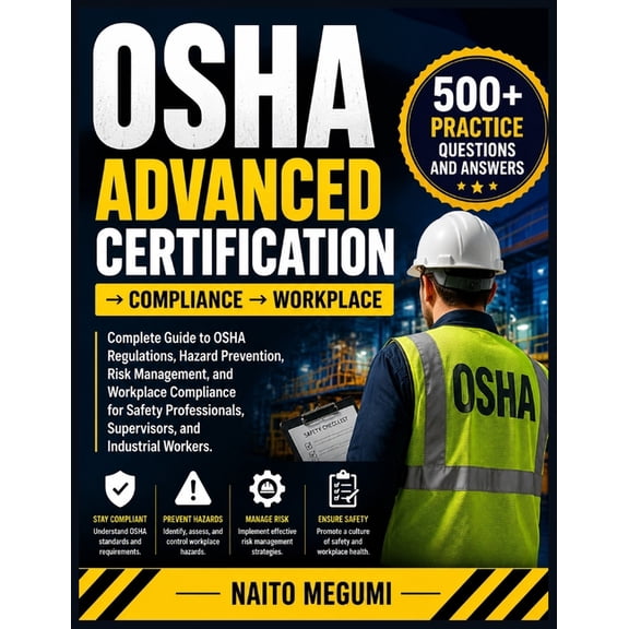 OSHA Advanced Certification Compliance Workplace: Complete Guide to OSHA Regulations, Hazard Prevention,, (Paperback)